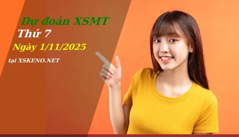 Dự đoán XSMT 1/11/2025, soi cầu kết quả Xổ Số Miền Trung thứ 7 - 1-11-2025