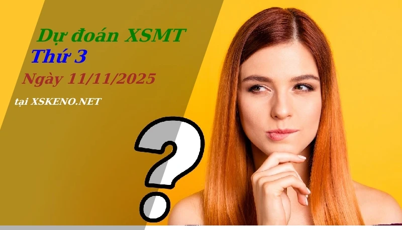 Dự đoán XSMT 11/11/2025, soi cầu kết quả Xổ Số Miền Trung thứ 3 - 11-11-2025