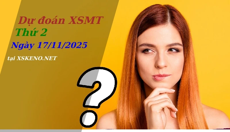 soi cầu, dự đoán xổ số miền trung ngày 17/11/2025