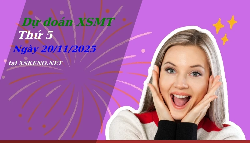 Dự đoán XSMT 20/11/2025, soi cầu kết quả Xổ Số Miền Trung thứ 5 - 20-11-2025