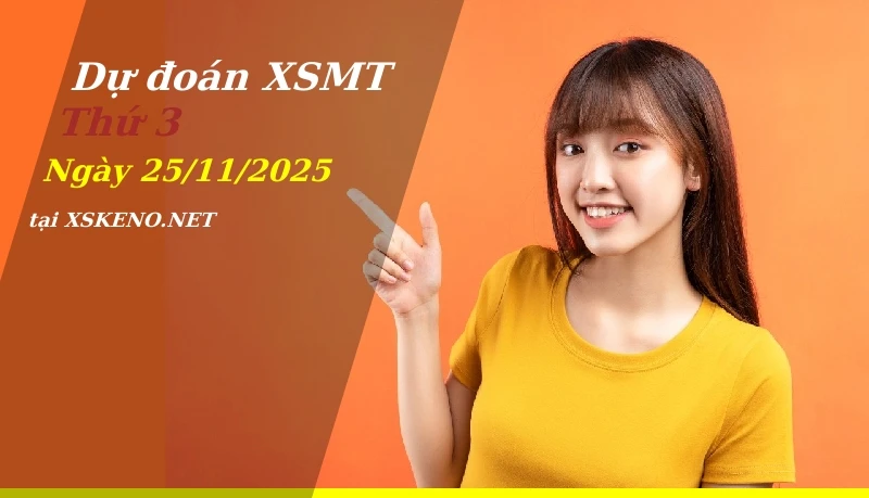 Dự đoán XSMT 25/11/2025, soi cầu kết quả Xổ Số Miền Trung thứ 3 - 25-11-2025