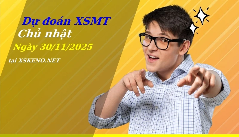 Dự đoán XSMT 30/11/2025, soi cầu kết quả Xổ Số Miền Trung chủ nhật - 30-11-2025