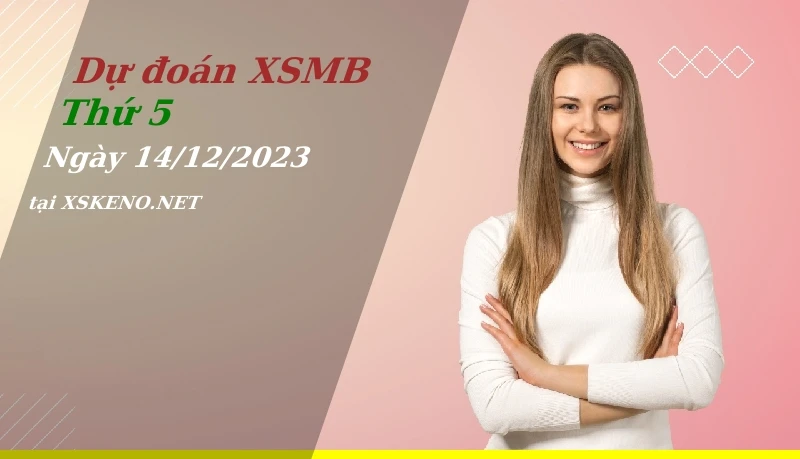 soi cầu, dự đoán xổ số miền bắc ngày 14/12/2023