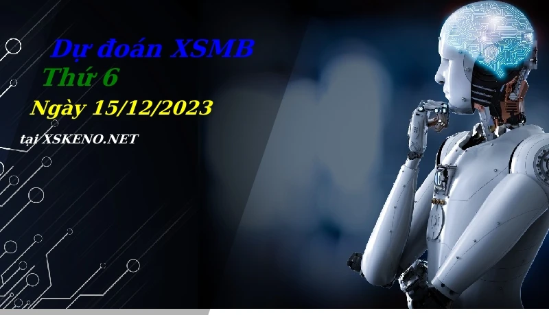 soi cầu, dự đoán xổ số miền bắc ngày 15/12/2023