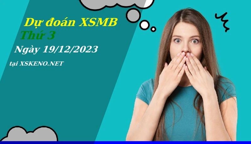 soi cầu, dự đoán xổ số miền bắc ngày 19/12/2023