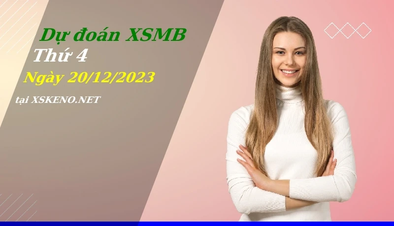 soi cầu, dự đoán xổ số miền bắc ngày 20/12/2023