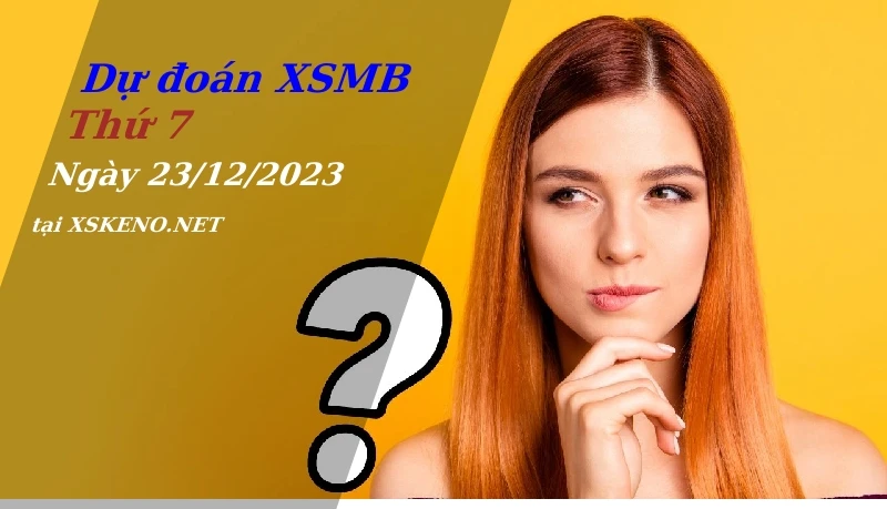 soi cầu, dự đoán xổ số miền bắc ngày 23/12/2023