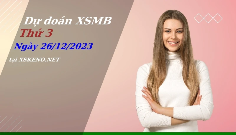 soi cầu, dự đoán xổ số miền bắc ngày 26/12/2023