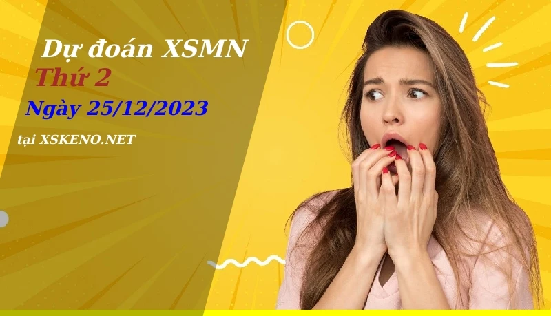 Dự đoán XSMN 25/12/2023, soi cầu kết quả Xổ Số Miền Nam thứ 2 - 25-12-2023