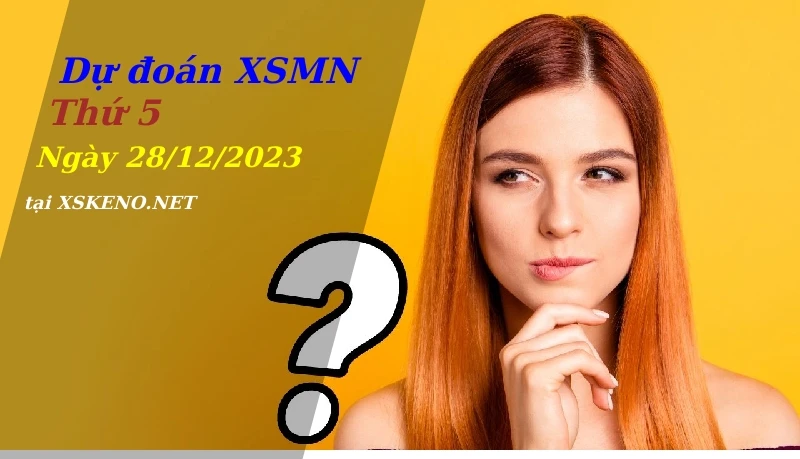 Dự đoán XSMN 28/12/2023, soi cầu kết quả Xổ Số Miền Nam thứ 5 - 28-12-2023