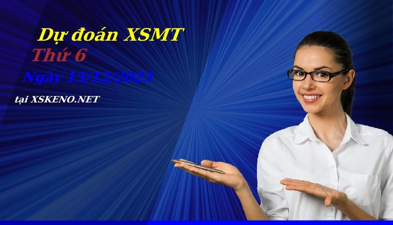 Dự đoán XSMT 15/12/2023, soi cầu kết quả Xổ Số Miền Trung thứ 6 - 15-12-2023