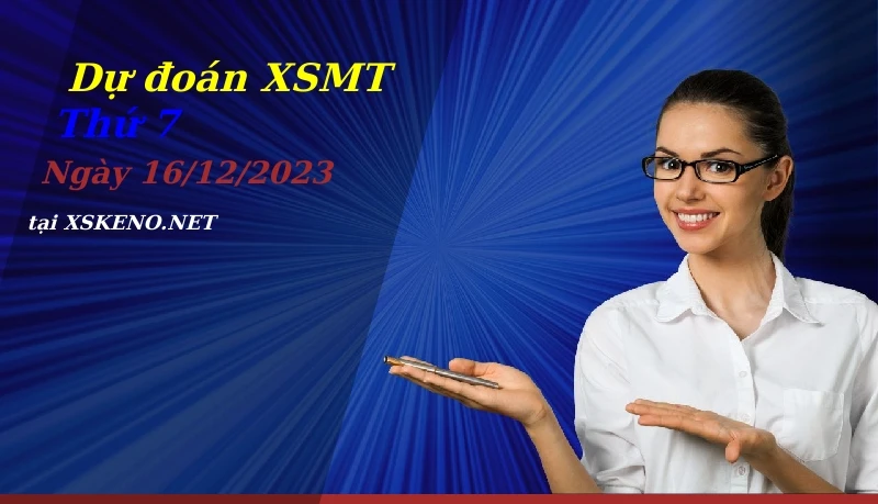Dự đoán XSMT 16/12/2023, soi cầu kết quả Xổ Số Miền Trung thứ 7 - 16-12-2023