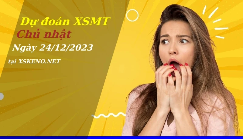 Dự đoán XSMT 24/12/2023, soi cầu kết quả Xổ Số Miền Trung chủ nhật - 24-12-2023