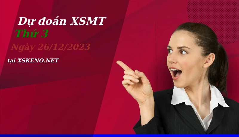 Dự đoán XSMT 26/12/2023, soi cầu kết quả Xổ Số Miền Trung thứ 3 - 26-12-2023