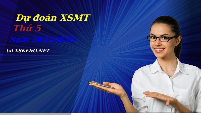 Dự đoán XSMT 28/12/2023, soi cầu kết quả Xổ Số Miền Trung thứ 5 - 28-12-2023
