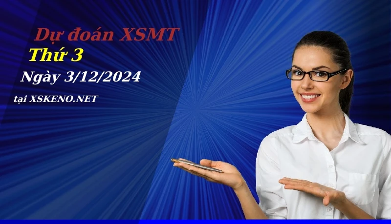 Dự đoán XSMT 3/12/2024, soi cầu kết quả Xổ Số Miền Trung thứ 3 - 3-12-2024