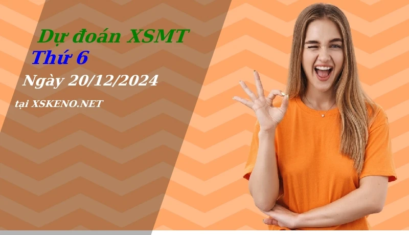 Dự đoán XSMT 20/12/2024, soi cầu kết quả Xổ Số Miền Trung thứ 6 - 20-12-2024