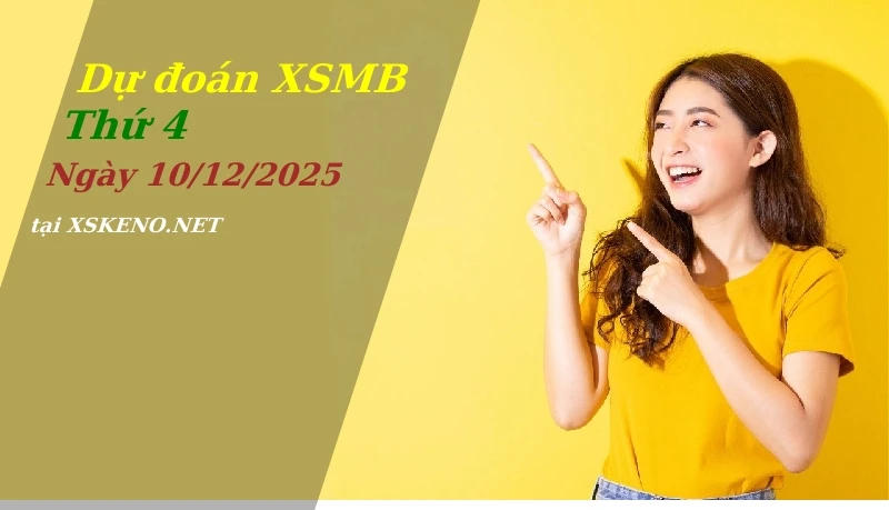 Dự đoán XSMB 10/12/2025, soi cầu kết quả Xổ Số Miền Bắc thứ 4 - 10-12-2025