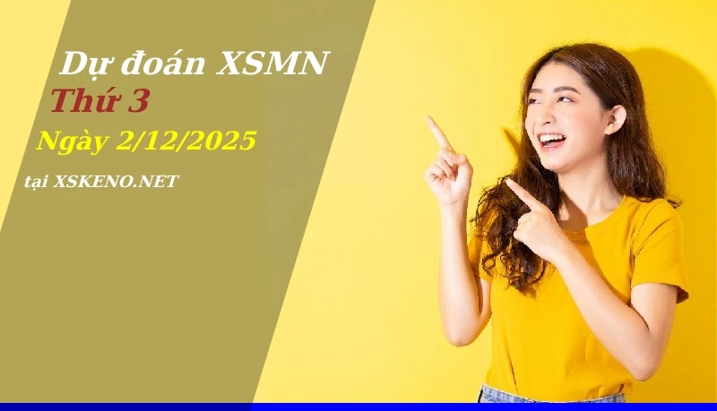 Dự đoán XSMN 2/12/2025, soi cầu kết quả Xổ Số Miền Nam thứ 3 - 2-12-2025