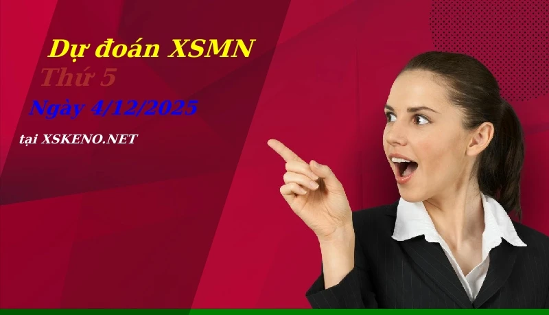 Dự đoán XSMN 4/12/2025, soi cầu kết quả Xổ Số Miền Nam thứ 5 - 4-12-2025