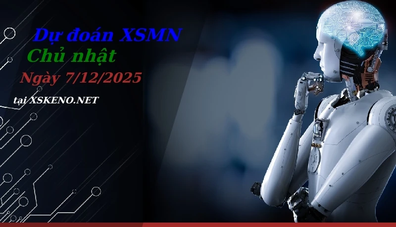Dự đoán XSMN 7/12/2025, soi cầu kết quả Xổ Số Miền Nam chủ nhật - 7-12-2025