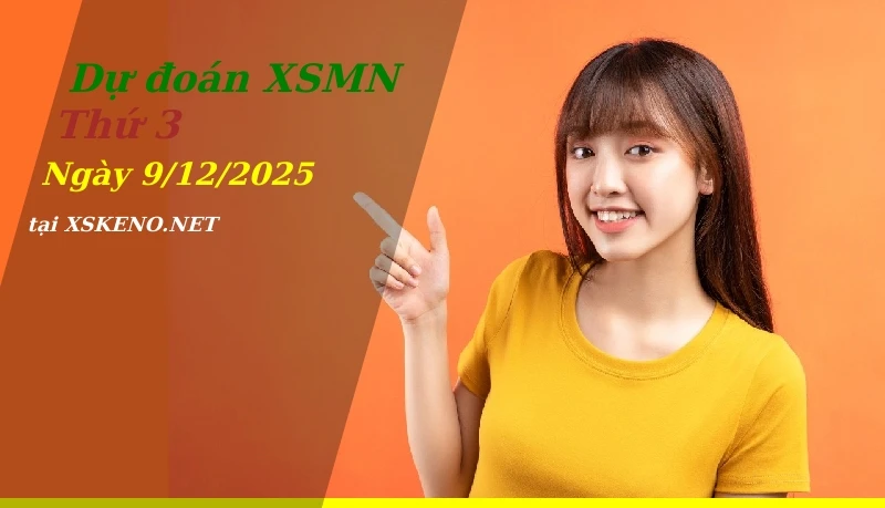 Dự đoán XSMN 9/12/2025, soi cầu kết quả Xổ Số Miền Nam thứ 3 - 9-12-2025