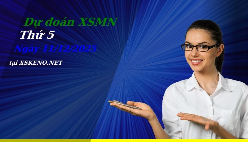 Dự đoán XSMN 11/12/2025, soi cầu kết quả Xổ Số Miền Nam thứ 5 - 11-12-2025