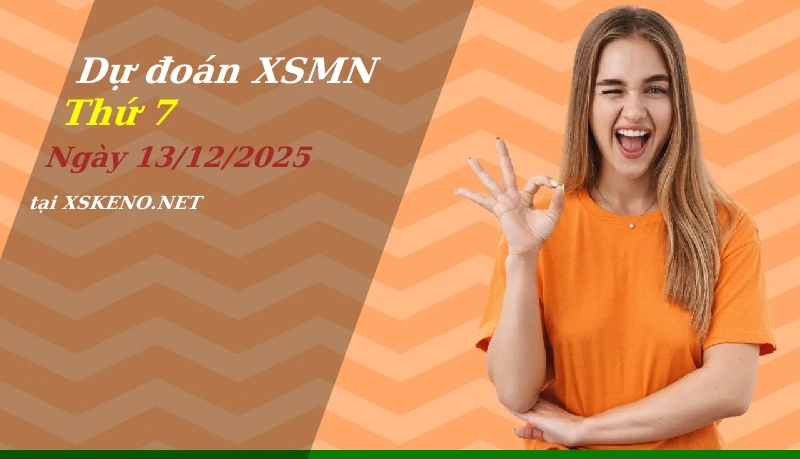 Dự đoán XSMN 13/12/2025, soi cầu kết quả Xổ Số Miền Nam thứ 7 - 13-12-2025