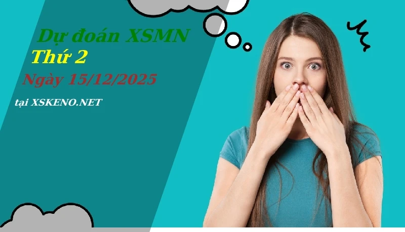 Dự đoán XSMN 15/12/2025, soi cầu kết quả Xổ Số Miền Nam thứ 2 - 15-12-2025