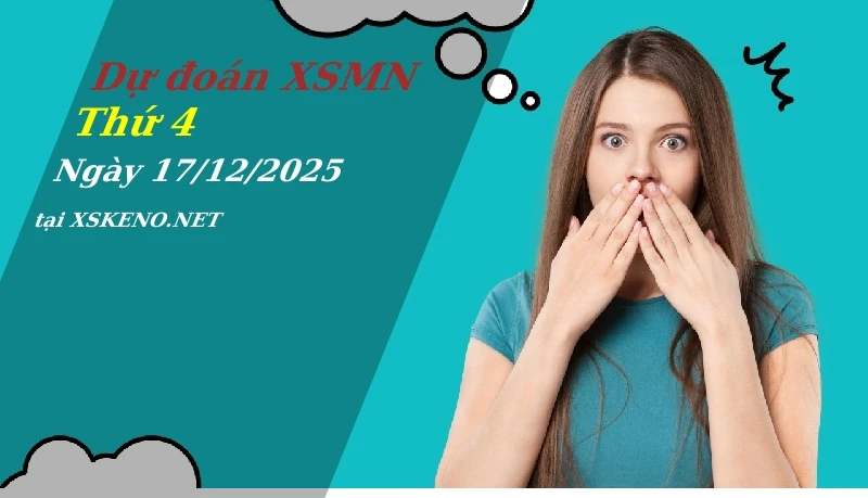Dự đoán XSMN 17/12/2025, soi cầu kết quả Xổ Số Miền Nam thứ 4 - 17-12-2025