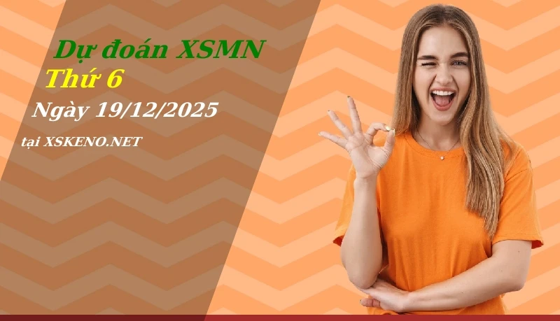 Dự đoán XSMN 19/12/2025, soi cầu kết quả Xổ Số Miền Nam thứ 6 - 19-12-2025