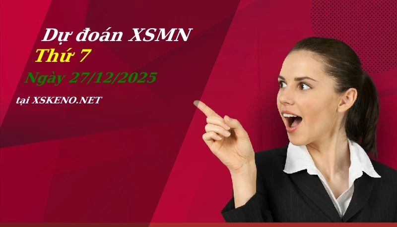 Dự đoán XSMN 27/12/2025, soi cầu kết quả Xổ Số Miền Nam thứ 7 - 27-12-2025