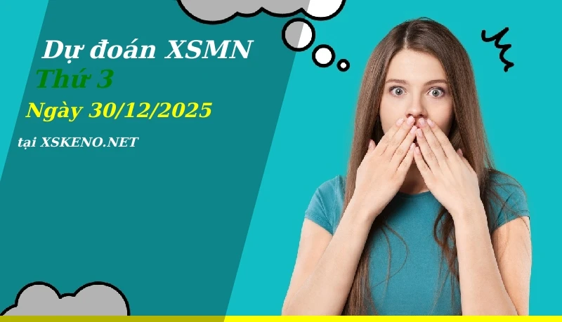 Dự đoán XSMN 30/12/2025, soi cầu kết quả Xổ Số Miền Nam thứ 3 - 30-12-2025