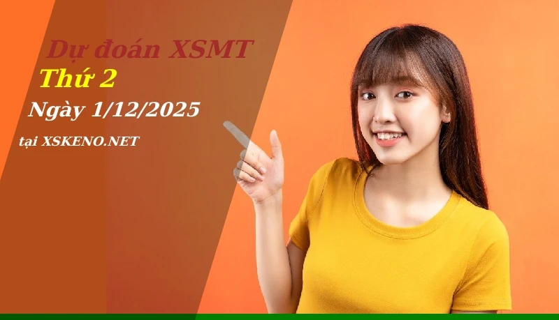 Dự đoán XSMT 1/12/2025, soi cầu kết quả Xổ Số Miền Trung thứ 2 - 1-12-2025