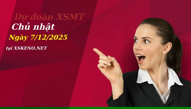 Dự đoán XSMT 7/12/2025, soi cầu kết quả Xổ Số Miền Trung chủ nhật - 7-12-2025