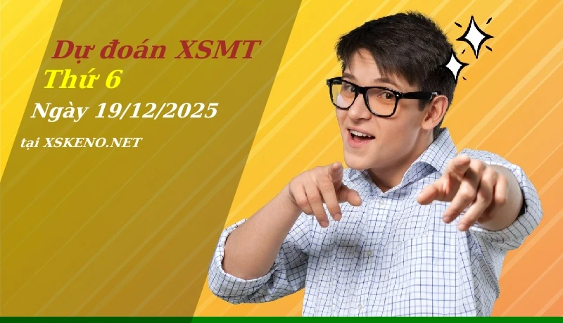 Dự đoán XSMT 19/12/2025, soi cầu kết quả Xổ Số Miền Trung thứ 6 - 19-12-2025