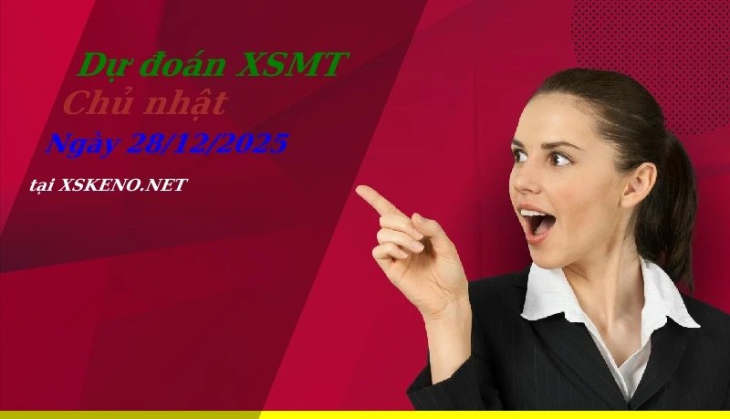 Dự đoán XSMT 28/12/2025, soi cầu kết quả Xổ Số Miền Trung chủ nhật - 28-12-2025